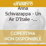 Anna Schivazappa - Un Air D'Italie - The Mandolin In Paris In The 18Th Century cd