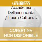 Accademia Dellannunciata / Laura Catrani / Riccardo Doni: Dario Castello / Giovanni Legrenzi / Barbara Strozzi - Virtuosissima Sirena cd