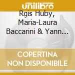 Rgis Huby, Maria-Laura Baccarini & Yann Apperry - All Around cd musicale