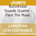 Buronfosse Sounds Quartet - Face The Music cd