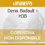 Denis Badault - H3B cd musicale