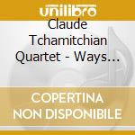 Claude Tchamitchian Quartet - Ways Out cd