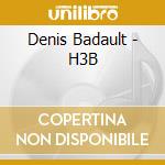 Denis Badault - H3B cd