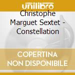 Christophe Marguet Sextet - Constellation cd