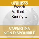 Franck Vaillant - Raising Benzine cd