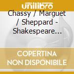Chassy / Marguet / Sheppard - Shakespeare Songs cd musicale di Chassy / Marguet / Sheppard