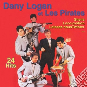 Dany Logan Et Les Pirates - 24 Hits cd musicale