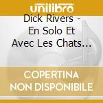 Dick Rivers - En Solo Et Avec Les Chats Sauvages cd