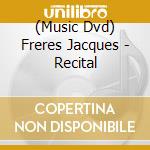 (Music Dvd) Freres Jacques - Recital cd