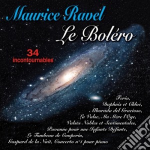 Maurice Ravel - Le Bolero - 34 Incontournables cd musicale