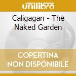 Caligagan - The Naked Garden cd musicale di Caligagan