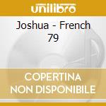 Joshua - French 79 cd musicale