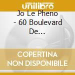 Jo Le Pheno - 60 Boulevard De M?Nilmontant cd