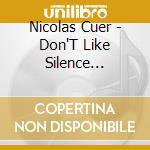 Nicolas Cuer - Don'T Like Silence (Digipack)