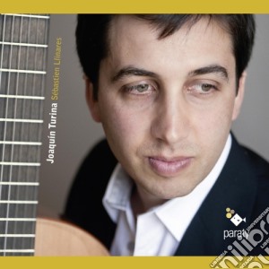 Joaquin Turina - Opere Per Chitarra - Linares Sebastien Ch cd musicale di Joaquin Turina