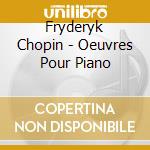 Fryderyk Chopin - Oeuvres Pour Piano cd