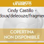 Cindy Castillo - Ledoux/deleouze/fragments cd musicale di Cindy Castillo