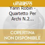 Yann Robin - Quartetto Per Archi N.2 'crescent Scratches' - 'shadows'