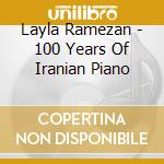 Layla Ramezan - 100 Years Of Iranian Piano cd