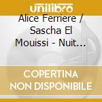Alice Ferriere / Sascha El Mouissi - Nuit Exquise cd musicale