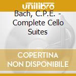 Bach, C.P.E. - Complete Cello Suites cd musicale