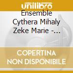 Ensemble Cythera Mihaly Zeke Marie - Ensemble Cythera Mihaly Zeke Marie - Homelands cd