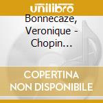 Bonnecaze, Veronique - Chopin Complete Sonatas cd