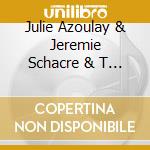Julie Azoulay & Jeremie Schacre & T - Livre cd