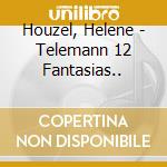 Houzel, Helene - Telemann 12 Fantasias.. cd