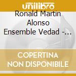 Ronald Martin Alonso Ensemble Vedad - Le Grand Ballet cd