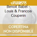 Benoit Babel - Louis & Francois Couperin cd
