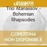 Trio Atanassov - Bohemian Rhapsodies cd musicale