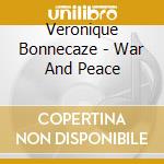 Veronique Bonnecaze - War And Peace cd