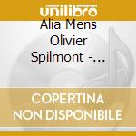 Alia Mens Olivier Spilmont - Anti-Melancholicus cd