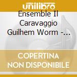 Ensemble Il Caravaggio Guilhem Worm - La Dame De Mes Songes cd