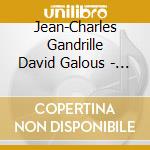 Jean-Charles Gandrille David Galous - Gandrille Piano Trios cd