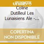 Coline Dutilleul Les Lunaisiens Ale - Hortense Compositrice Et Son Temps cd