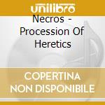 Necros - Procession Of Heretics cd