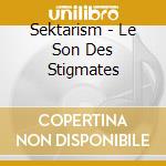 Sektarism - Le Son Des Stigmates cd musicale di Sektarism