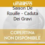 Saison De Rouille - Caduta Dei Gravi cd