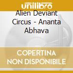 Alien Deviant Circus - Ananta Abhava cd