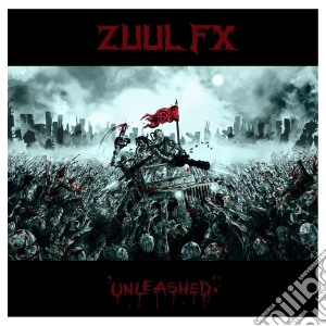Zuul Fx - Unleashed cd musicale di Zuul Fx