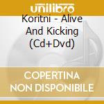 Koritni - Alive And Kicking (Cd+Dvd) cd