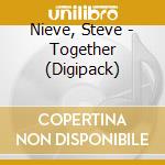Nieve, Steve - Together (Digipack) cd