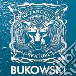 Charles Bukowski - Hazardous Creatures