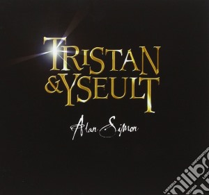 Alan Simon - Tristan And Yseult (Cd+Dvd) cd musicale di Simon, Alan (Digibook)
