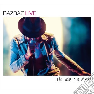 Bazbaz - Un Soir Sur Mars (2 Cd+Dvd) cd musicale di Bazbaz