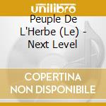 Peuple De L'Herbe (Le) - Next Level