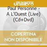 Paul Personne - A L'Ouest (Live) (Cd+Dvd)