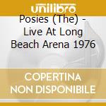 Posies (The) - Live At Long Beach Arena 1976 cd musicale di Posies, The